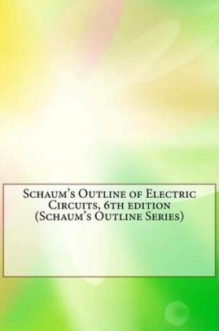 Cover of Schaum's Outline of Electric Circuits, 6th Edition (Schaum's Outline Series)