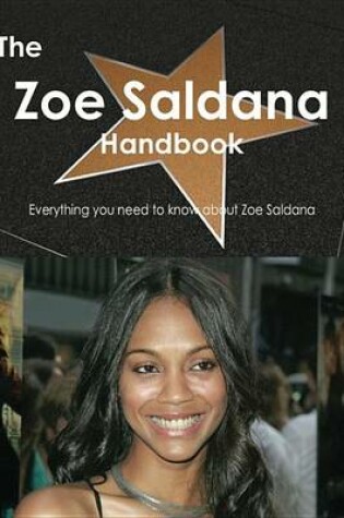 Cover of The Zoe Saldana Handbook - Everything You Need to Know about Zoe Saldana