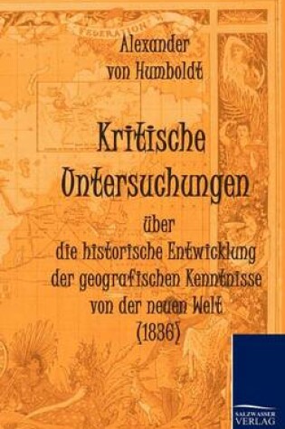 Cover of Kritische Untersuchungen uber die historische Entwicklung der geografischen Kenntnisse von der neuen Welt (1836)