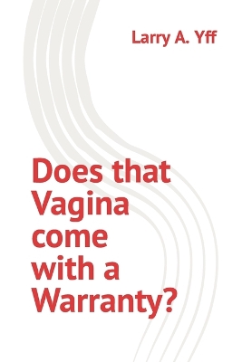 Book cover for Does that Vagina come with a Warranty?