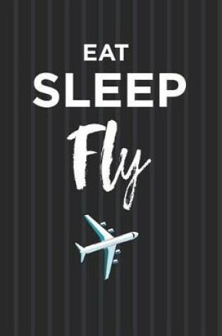 Cover of Eat Sleep Fly Journal