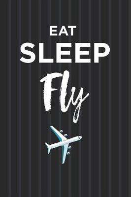 Book cover for Eat Sleep Fly Journal