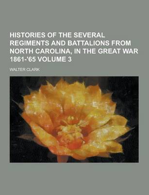 Book cover for Histories of the Several Regiments and Battalions from North Carolina, in the Great War 1861-'65 Volume 3