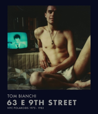 Book cover for Tom Bianchi: 63 E 9th Street
