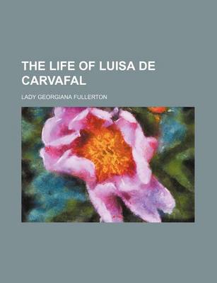 Book cover for The Life of Luisa de Carvafal