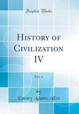 Book cover for History of Civilization IV, Vol. 4 (Classic Reprint)