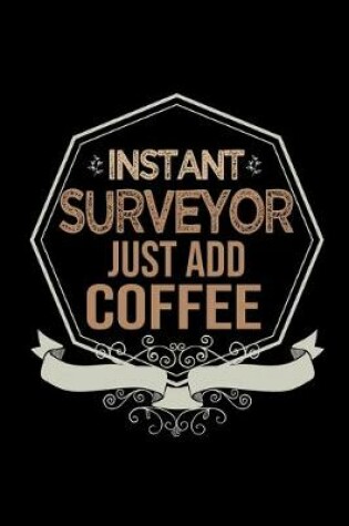 Cover of Instant surveyor. Just add coffee