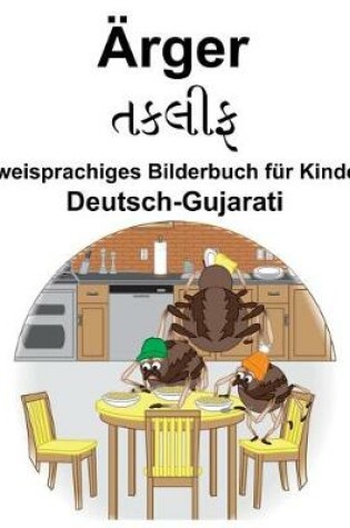 Cover of Deutsch-Gujarati Ärger/&#2724;&#2709;&#2738;&#2752;&#2731; Zweisprachiges Bilderbuch für Kinder