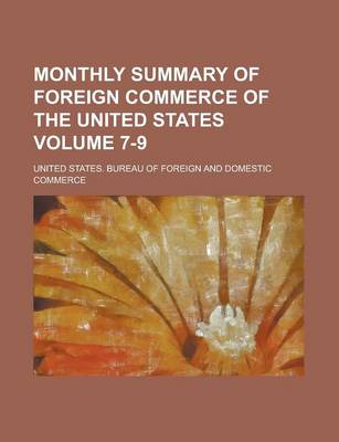 Book cover for Monthly Summary of Foreign Commerce of the United States Volume 7-9