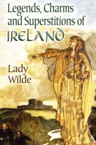 Cover of Legends, Charms and Superstitions of Ireland