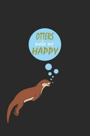 Cover of Otters Make Me Happy