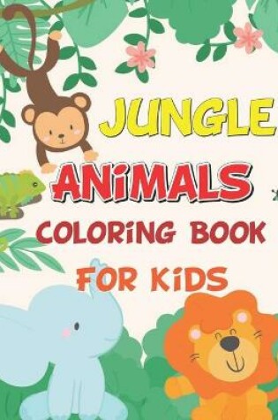 Cover of Jungle Animals Coloring Book For Kids