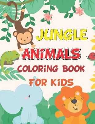 Book cover for Jungle Animals Coloring Book For Kids