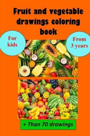 Cover of Fruit and vegetable drawings coloring book