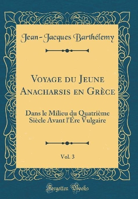 Book cover for Voyage Du Jeune Anacharsis En Grèce, Vol. 3