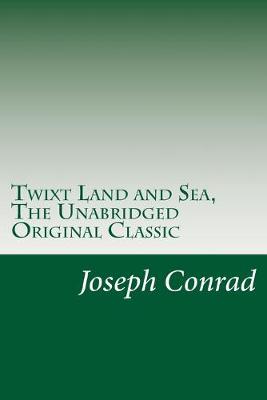 Book cover for Twixt Land and Sea, The Unabridged Original Classic