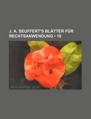 Book cover for J. A. Seuffert's Blatter Fur Rechtsanwendung (19)