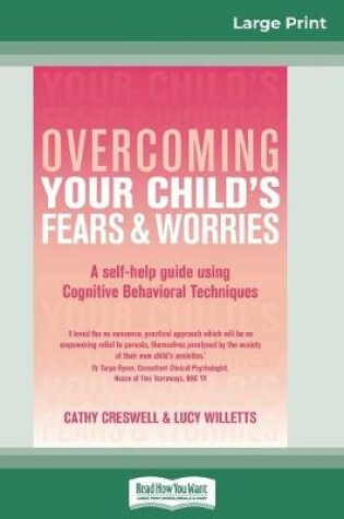 Cover of Overcoming Your Child's Fears and Worries (16pt Large Print Edition)