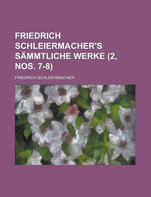 Book cover for Friedrich Schleiermacher's Sammtliche Werke (2, Nos. 7-8)