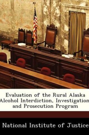 Cover of Evaluation of the Rural Alaska Alcohol Interdiction, Investigation, and Prosecution Program