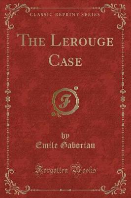 Book cover for The Lerouge Case (Classic Reprint)
