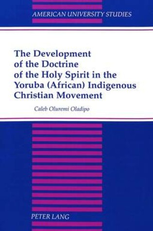 Cover of The Development of the Doctrine of the Holy Spirit in the Yoruba (African) Indigenous Christian Movement