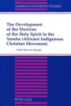 Book cover for The Development of the Doctrine of the Holy Spirit in the Yoruba (African) Indigenous Christian Movement