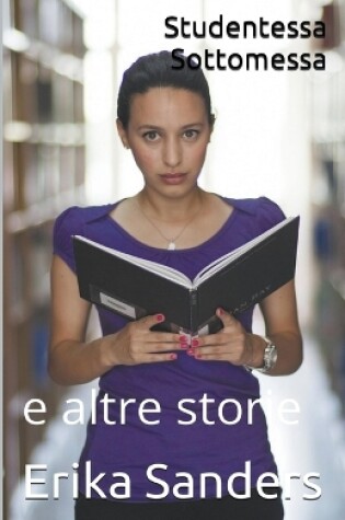 Cover of Studentessa Sottomessa e altre storie