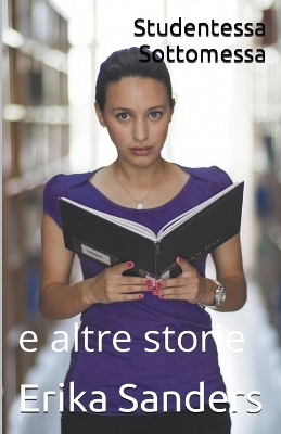 Book cover for Studentessa Sottomessa e altre storie