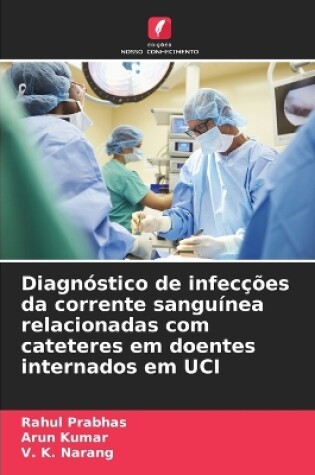 Cover of Diagn�stico de infec��es da corrente sangu�nea relacionadas com cateteres em doentes internados em UCI