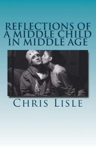 Cover of Reflections of a Middle Child in Middle Age