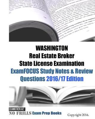 Book cover for WASHINGTON Real Estate Broker State License Examination ExamFOCUS Study Notes & Review Questions 2016/17 Edition