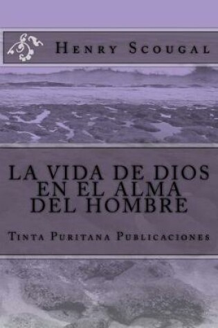 Cover of LA VIDA DE DIOS EN EL ALMA DEL HOMBRE (Henry Scougal)