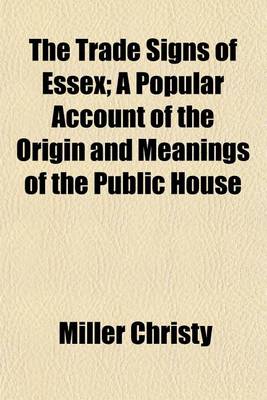 Book cover for The Trade Signs of Essex; A Popular Account of the Origin and Meanings of the Public House