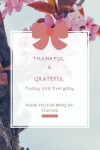 Book cover for Thankful & Grateful today & everyday Thank You For Being My Teacher