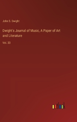 Book cover for Dwight's Journal of Music, A Paper of Art and Literature