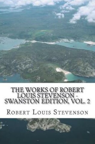 Cover of The Works of Robert Louis Stevenson - Swanston Edition, Vol. 2