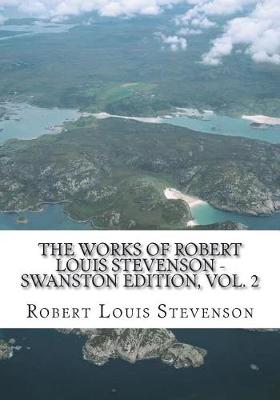 Book cover for The Works of Robert Louis Stevenson - Swanston Edition, Vol. 2