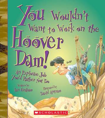 Book cover for You Wouldn't Want to Work on the Hoover Dam!