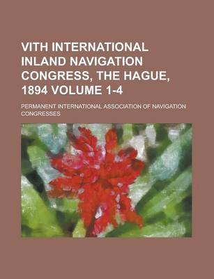 Book cover for Vith International Inland Navigation Congress, the Hague, 1894 Volume 1-4