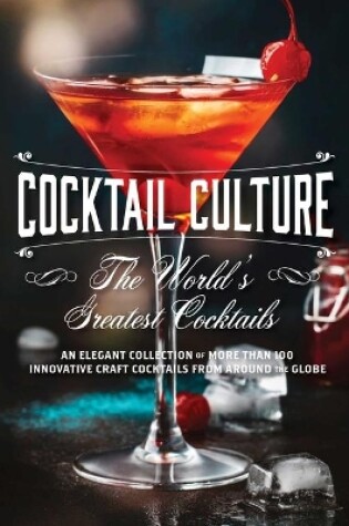Cover of Cocktail Culture: The World's Greatest Cocktails