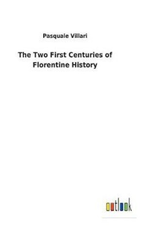 Cover of The Two First Centuries of Florentine History