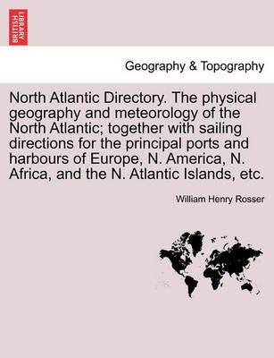 Book cover for North Atlantic Directory. The physical geography and meteorology of the North Atlantic; together with sailing directions for the principal ports and harbours of Europe, N. America, N. Africa, and the N. Atlantic Islands, etc.