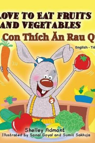 Cover of I Love to Eat Fruits and Vegetables (Bilingual Vietnamese Kids Book)