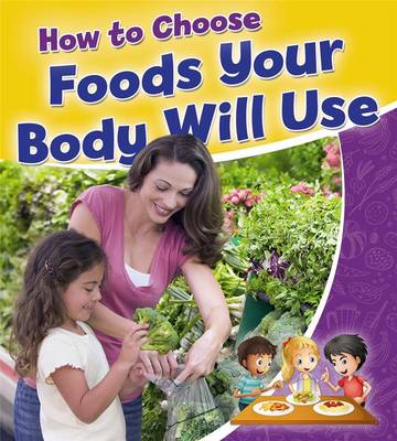 Cover of How to Choose Foods Your Body Will Use