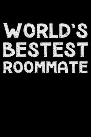 Cover of World's bestest roommate
