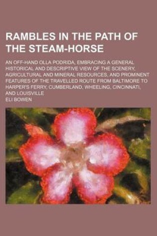 Cover of Rambles in the Path of the Steam-Horse; An Off-Hand Olla Podrida, Embracing a General Historical and Descriptive View of the Scenery, Agricultural and