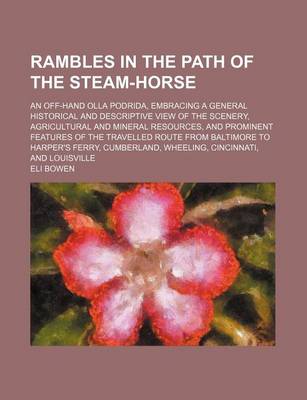 Book cover for Rambles in the Path of the Steam-Horse; An Off-Hand Olla Podrida, Embracing a General Historical and Descriptive View of the Scenery, Agricultural and