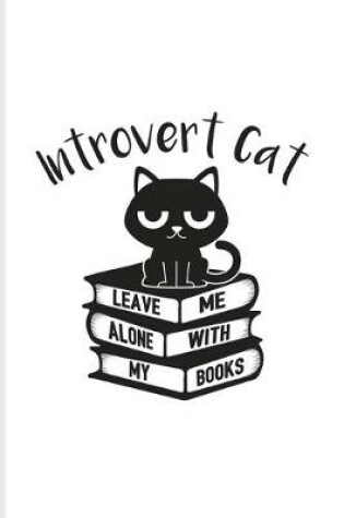 Cover of Introvert Cat Leave Me Alone With My Books