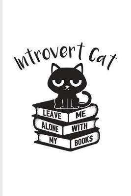 Book cover for Introvert Cat Leave Me Alone With My Books
